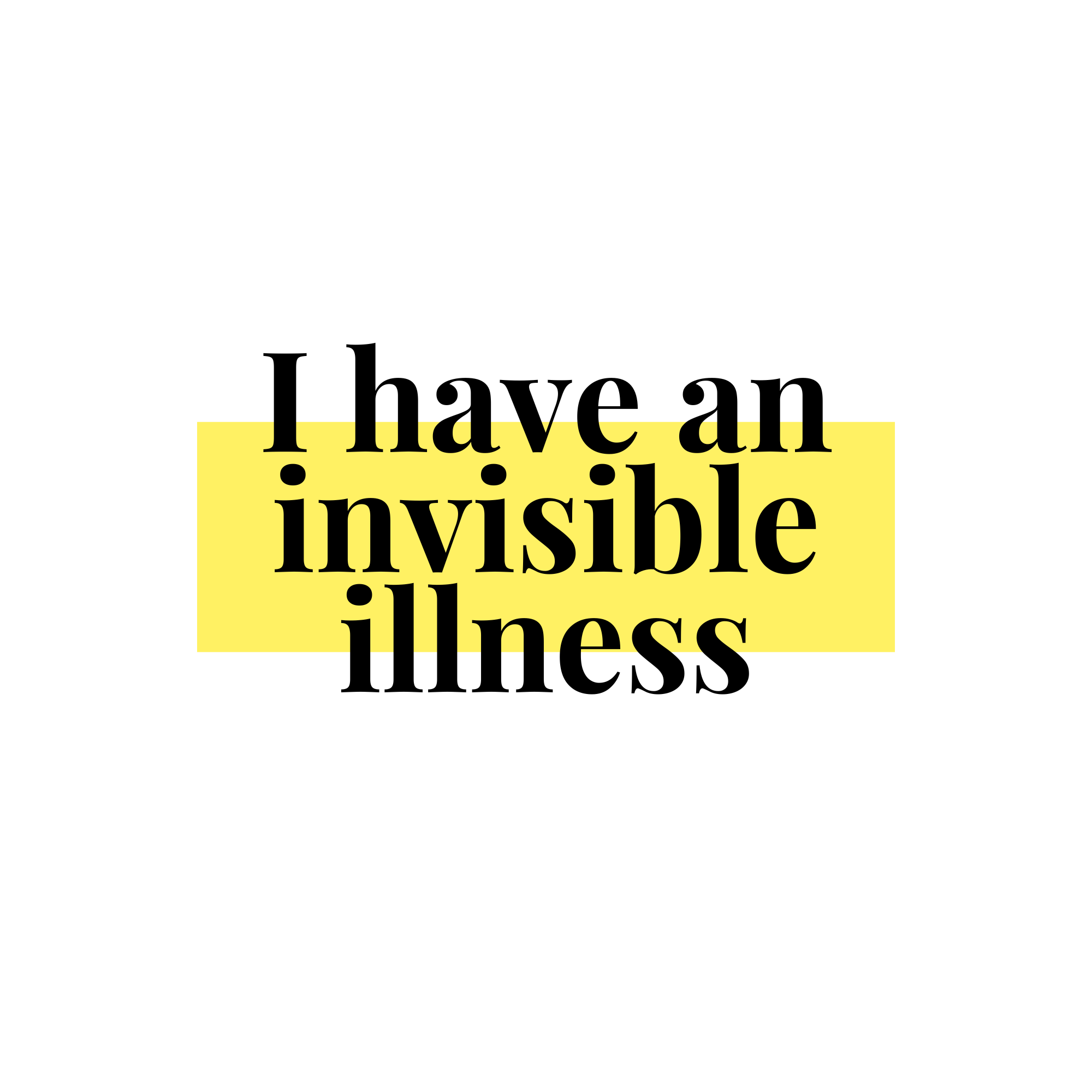 i have an invisible illness